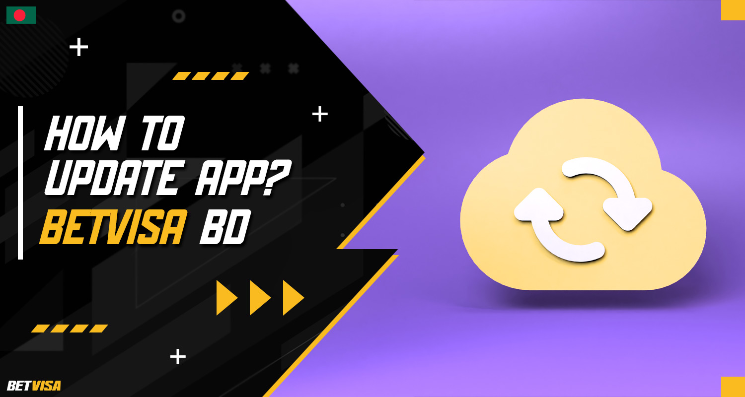 A guide on how to update the BetVisa Bangladesh mobile application